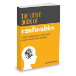 Photograph of The Little Book of Confusables: simple spelling tips to help smart people avoid stupid mistakes. Written by Sarah Townsend