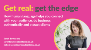 Get real: get the edge human language webinar title slide from Sarah Townsend (copywriter and author)