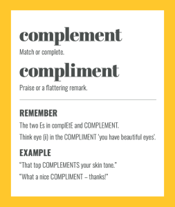 Confusables: COMPLIMENT vs COMPLEMENT. Simple spelling tips to remember the difference, from The Little Book of Confusables
