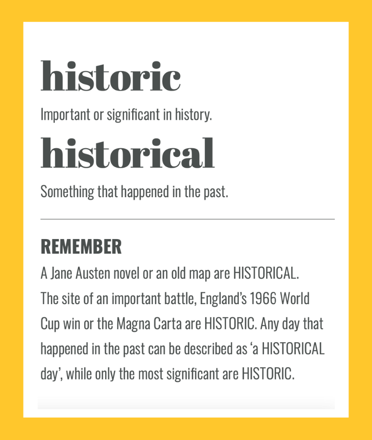 Confusables: HISTORIC vs HISTORICAL. Simple spelling tips to remember the difference, from The Little Book of Confusables