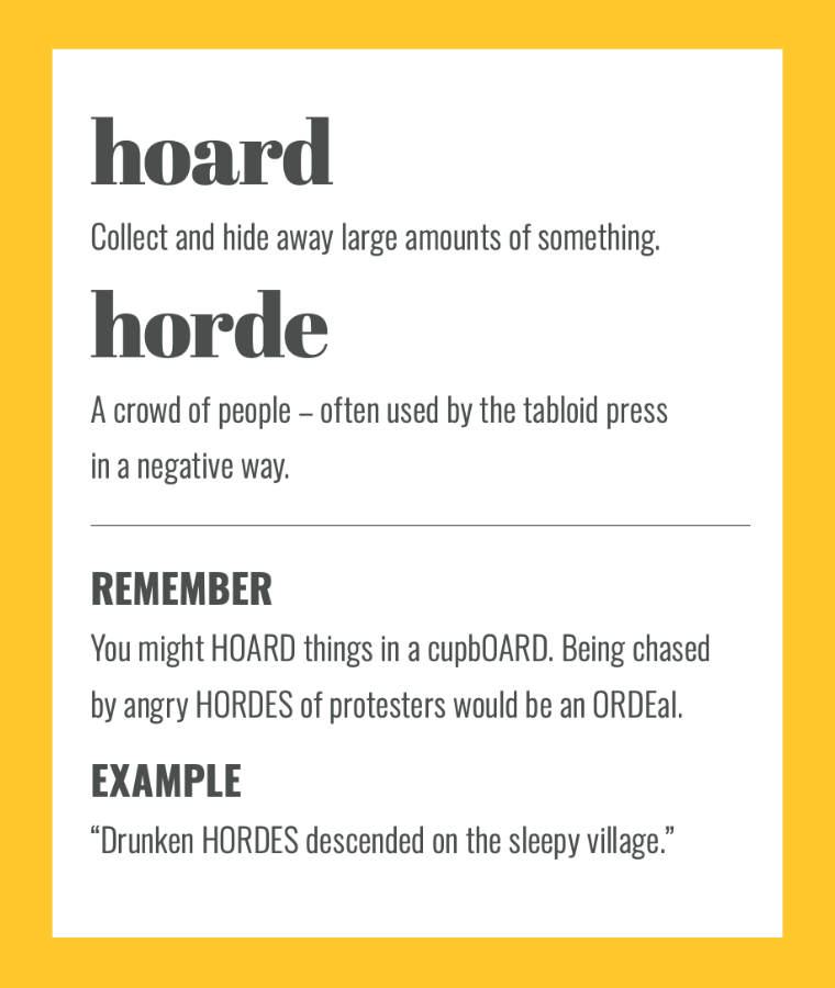 Confusables: HOARD vs HORDE. Simple spelling tips to remember the difference, from The Little Book of Confusables